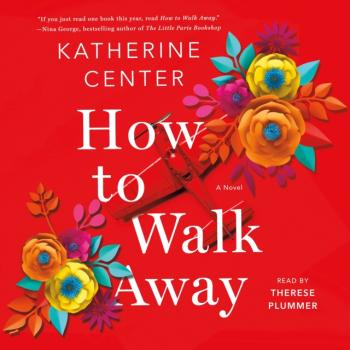 Читать How to Walk Away - Katherine Center