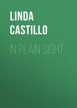 Читать In Plain Sight - Linda  Castillo