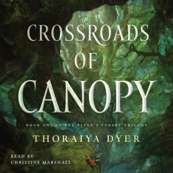Читать Crossroads of Canopy - Thoraiya Dyer