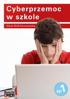 Читать Cyberprzemoc w szkole - Alicja Wołk-Karczewska