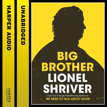 Читать Big Brother - Lionel Shriver