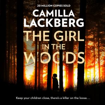Читать Girl in the Woods (Patrik Hedstrom and Erica Falck, Book 10) - Camilla Lackberg