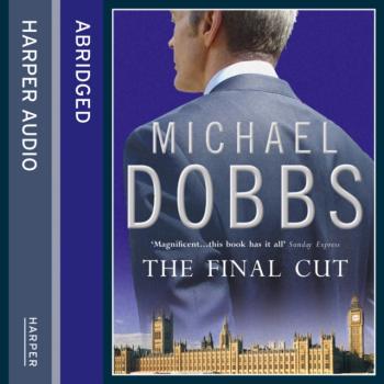 Читать Final Cut - Michael Dobbs