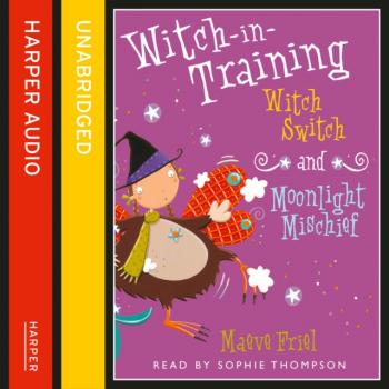 Читать Witch Switch / Moonlight Mischief - Maeve Friel