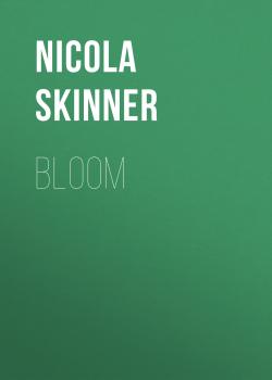 Читать Bloom - Nicola Skinner