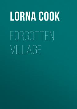 Читать Forgotten Village - Lorna Cook