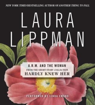 Читать ARM and the Woman - Laura  Lippman
