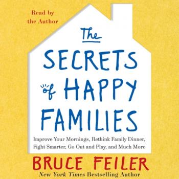 Читать Secrets of Happy Families - Bruce  Feiler