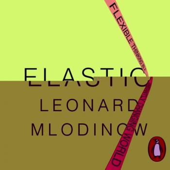 Читать Elastic - Leonard Mlodinow