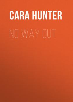 Читать No Way Out - Cara Hunter