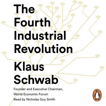 Читать Fourth Industrial Revolution - Klaus (Founder and Executive Chairman Schwab