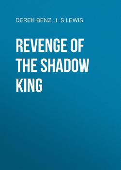 Читать Revenge of the Shadow King - J.S Lewis