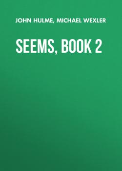 Читать Seems, Book 2 - John Hulme