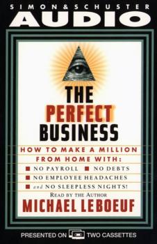 Читать Perfect Business: How To Make A Million From Home With No Payroll No Debts No - Michael Leboeuf