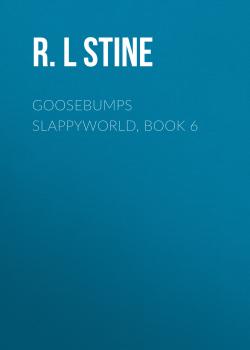 Читать Goosebumps Slappyworld, Book 6 - R.L Stine