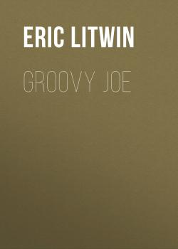 Читать Groovy Joe - Eric Litwin