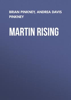 Читать Martin Rising - Andrea Davis Pinkney