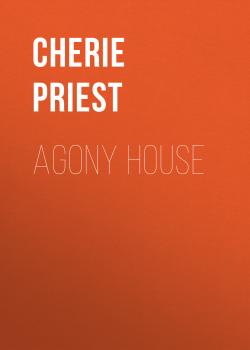 Читать Agony House - Cherie  Priest