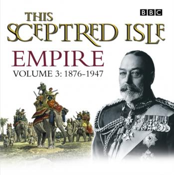 Читать This Sceptred Isle  Empire Volume 3 - 1876-1947 - Christopher  Lee