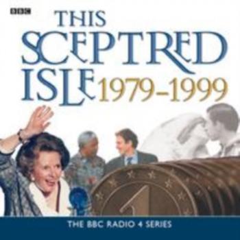 Читать This Sceptred Isle  The Twentieth Century 1979-1999 - Christopher  Lee