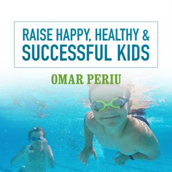 Читать Raise Happy, Healthy & Successful Kids - Omar Periu