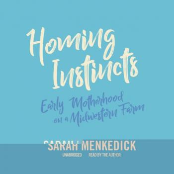 Читать Homing Instincts - Sarah Menkedick