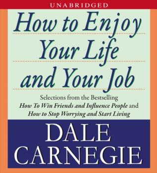 Читать How to Enjoy Your Life and Your Job - Дейл Карнеги