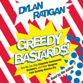 Читать Greedy Bastards - Dylan Ratigan