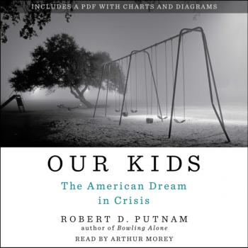 Читать Our Kids - Robert D. Putnam