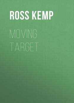 Читать Moving Target - Ross  Kemp
