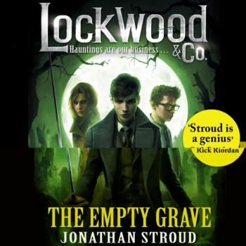 Читать Lockwood & Co: The Empty Grave - Jonathan  Stroud