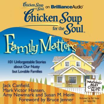 Читать Chicken Soup for the Soul: Family Matters - Джек Кэнфилд