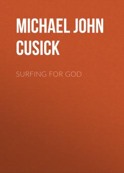 Читать Surfing for God - Michael John Cusick