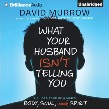 Читать What Your Husband Isn't Telling You - David Murrow