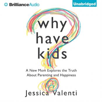 Читать Why Have Kids? - Jessica Valenti
