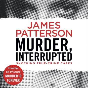 Читать Murder, Interrupted - James Patterson