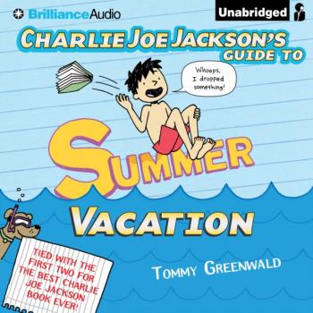 Читать Charlie Joe Jackson's Guide to Summer Vacation - Tommy Greenwald