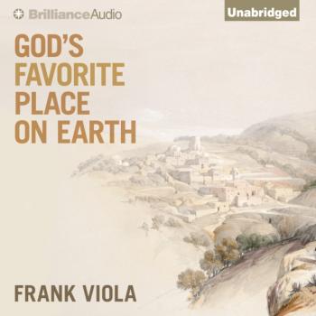 Читать God's Favorite Place on Earth - Frank Viola