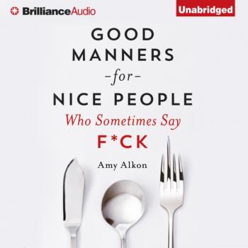 Читать Good Manners For Nice People Who Sometimes Say F*ck - Amy Alkon