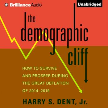Читать Demographic Cliff - Jr. Harry S. Dent