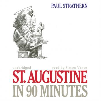 Читать St. Augustine in 90 Minutes - Paul  Strathern