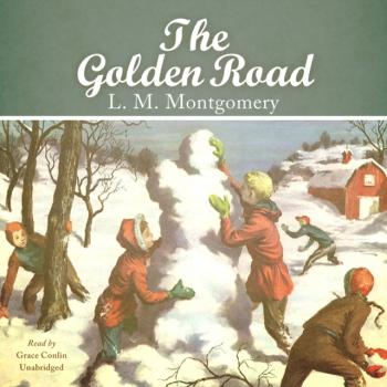 Читать Golden Road - L. M. Montgomery
