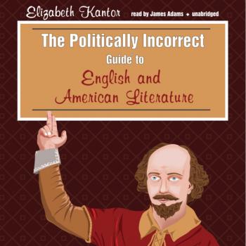 Читать Politically Incorrect Guide to English and American Literature - Elizabeth Kantor