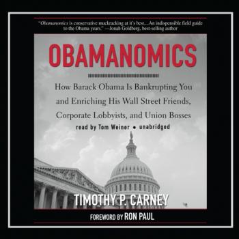Читать Obamanomics - Timothy P. Carney