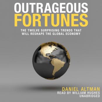 Читать Outrageous Fortunes - Daniel Altman