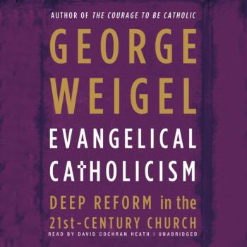 Читать Evangelical Catholicism - George Weigel