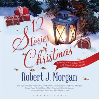 Читать 12 Stories of Christmas - Robert J. Morgan