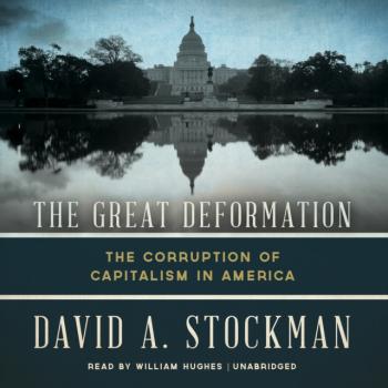 Читать Great Deformation - David A. Stockman