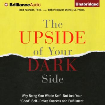 Читать Upside of Your Dark Side - Todd Kashdan