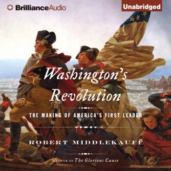 Читать Washington's Revolution - Robert Middlekauff